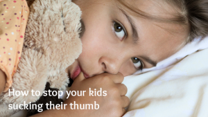 How to stop your kids sucking their thumb